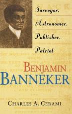 Benjamin Banneker : Surveyor, Astronomer, Publisher, Patriot 