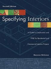 Specifying Interiors : A Guide to Construction and FF&e for Residential and Commercial Interiors Projects 2nd