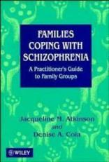 Families Coping with Schizophrenia : A Practitioner's Guide to Family Groups 1st