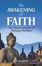 The Awakening of Faith : The Classic Exposition of Mahayana Buddhism 