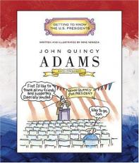 John Quincy Adams (Getting to Know the U. S. Presidents) 