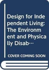 Design for Independent Living : The Environment and Physically Disabled People 