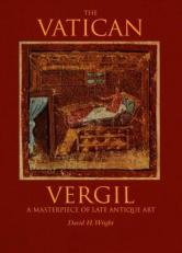 Vatican Vergil : A Masterpiece of Late Antique Art 