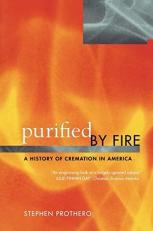 Purified by Fire : A History of Cremation in America 
