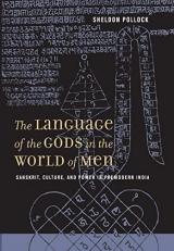 The Language of the Gods in the World of Men : Sanskrit, Culture, and Power in Premodern India 