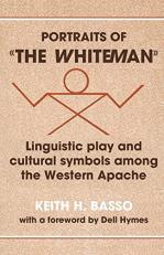 Portraits of the Whiteman : Linguistic Play and Cultural Symbols among the Western Apache 