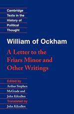 William of Ockham : 'A Letter to the Friars Minor' and Other Writings 