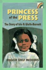 The Princess of the Press : The Story of Ida B. Wells-Barnett 