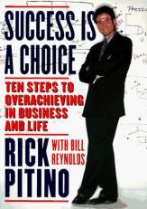 Success Is a Choice : Ten Steps to Overachieving in Business and Life