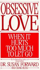 Obsessive Love : When It Hurts Too Much to Let Go 
