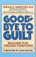 Good-Bye to Guilt : Releasing Fear Through Forgiveness 