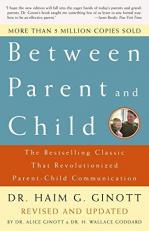 Between Parent and Child: Revised and Updated : The Bestselling Classic That Revolutionized Parent-Child Communication 2nd