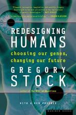 Redesigning Humans : Choosing Our Genes, Changing Our Future 