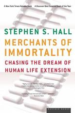 Merchants of Immortality : Chasing the Dream of Human Life Extension 