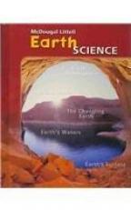 McDougal Littell Earth Science : Earth's Atmosphere - Space Science - The Changing Earth - Earth's Waters - Earth's Surface grade 6