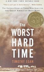 The Worst Hard Time : The Untold Story of Those Who Survived the Great American Dust Bowl 