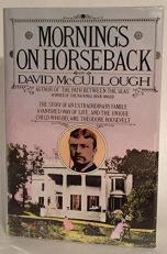 Mornings on Horseback : The Story of an Extraordinary Faimly, a Vanished Way of Life and the Unique Child Who Became Theodore Roosevelt 