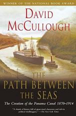 Path Between the Seas : The Creation of the Panama Canal, 1870-1914 