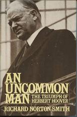An Uncommon Man : The Triumph of Herbert Hoover 