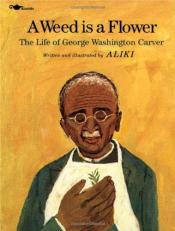 A Weed Is a Flower : The Life of George Washington Carver 