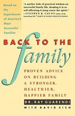 Back to the Family : Proven Advise on Building Stronger, Healthier, Happier Family 