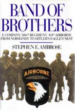 Band of Brothers : E Company, 506th Regiment, 101st Airborne from Normandy to Hitler's Eagle's Nest 