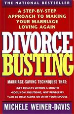 Divorce Busting : A Step-By-Step Approach to Making Your Marriage Loving Again 