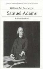 Samuel Adams : Radical Puritan 
