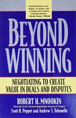 Beyond Winning : Negotiating to Create Value in Deals and Disputes 