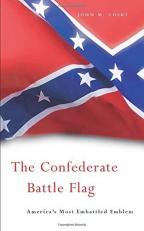 The Confederate Battle Flag : America's Most Embattled Emblem 