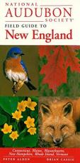 National Audubon Society Field Guide to New England : Connecticut, Maine, Massachusetts, New Hampshire, Rhode Island, Vermont 
