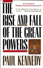 The Rise and Fall of the Great Powers : Economic Change and Military Conflict from 1500 To 2000 