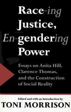 Race-Ing Justice, en-gendering Power : Essays on Anita Hill, Clarence Thomas, and the Construction of Social Reality 