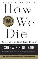 How We Die : Reflections on Life's Final Chapter, New Edition (National Book Award Winner) 
