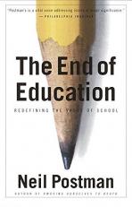 The End of Education : Redefining the Value of School 