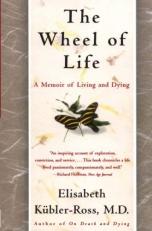 The Wheel of Life : A Memoir of Living and Dying 