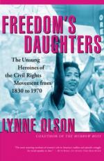 Freedom's Daughters : The Unsung Heroines of the Civil Rights Movement from 1830 To 1970 