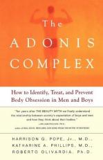 The Adonis Complex : How to Identify, Treat and Prevent Body Obsession in Men and Boys 