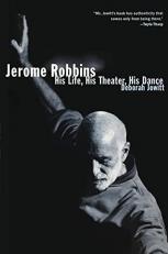 Jerome Robbins : His Life, His Theater, His Dance 