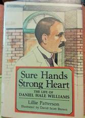 Sure Hands, Strong Heart : The Life of Daniel Hale Williams 