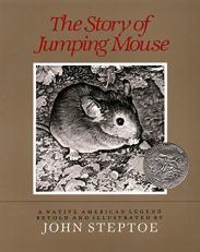 The Story of Jumping Mouse : A Caldecott Honor Award Winner 