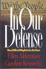In Our Defense : The Bill of Rights in Action 