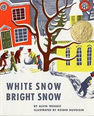 White Snow, Bright Snow : A Caldecott Award Winner 