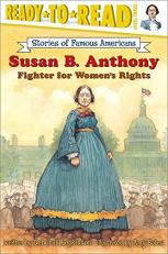 Susan B. Anthony : Fighter for Women's Rights (Ready-To-Read Level 3)
