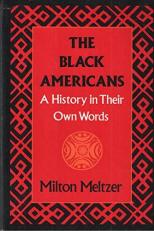 The Black Americans : A History in Their Own Words, 1619-1983 