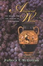 Ancient Wine : The Search for the Origins of Viniculture 