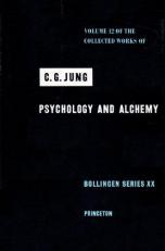 Collected Works of C. G. Jung, Volume 12 : Psychology and Alchemy 2nd