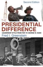 The Presidential Difference : Leadership Style from FDR to George W. Bush - Second Edition