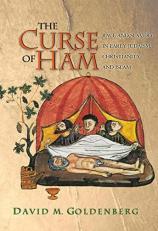 The Curse of Ham : Race and Slavery in Early Judaism, Christianity, and Islam 