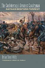 The Confederacy's Greatest Cavalryman : Nathan Bedford Forrest 